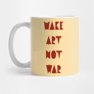 Make art not war Mug